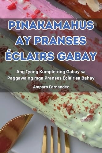 Pinakamahusay Pranses Éclairs Gabay