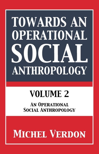 Towards an Operational Social Anthropology: Volume 2: An Operational Social Anthropology