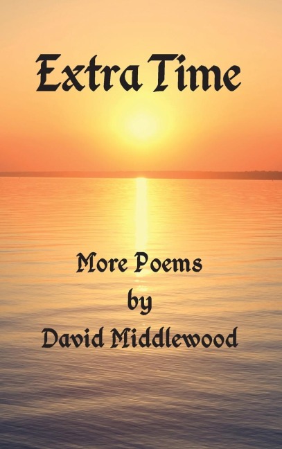 Extra Time: More Poems by David Middlewood