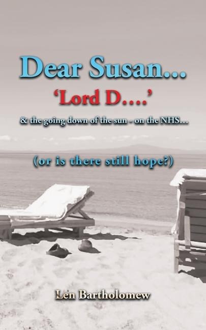 Dear Susan ...'Lord D' ...and the going down of the sun on the NHS...(or is there still hope?)