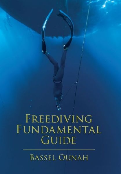 Freediving Fundamental Guide: The Freediver s Ultimate Handbook: Your Essential Guide from Beginner to Pro