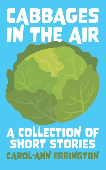 Cabbages in the Air: A collection of short stories