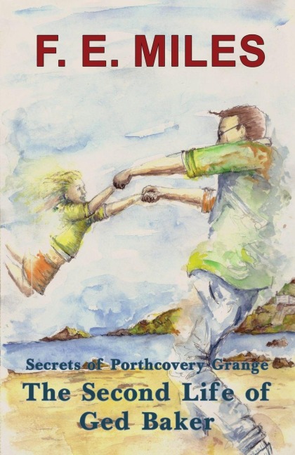 The Second Life of Ged Baker: Secrets of Porthcovery Grange