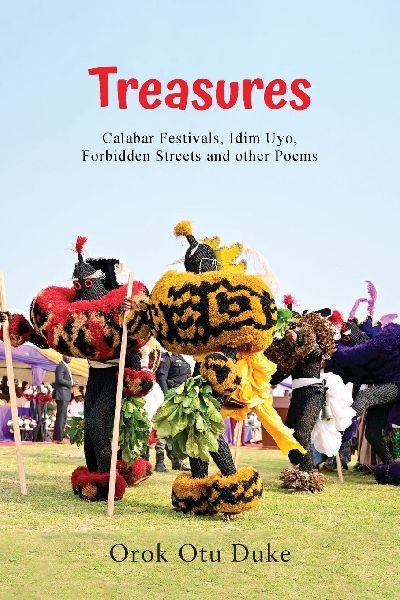 Treasures: (Calabar Festivals, Idim Uyo, Forbidden Streets and other Poems)