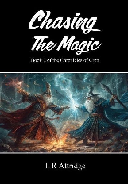 Chasing The Magic: Book 2 of the Chronicles of Crett