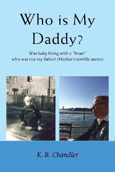 Who is My Daddy?: War baby living with a "beast" who was not my father! (Mother's terrible secret)