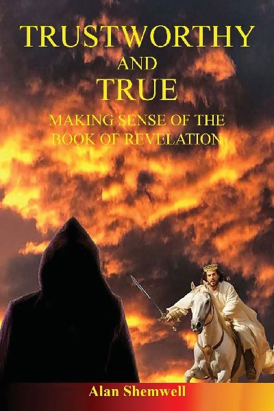 Trustworthy and True: Making sense of the Book of Revelation (Colour version)