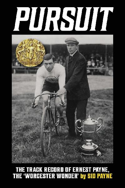 Pursuit: The Track Record of Ernest Payne, The Worcester Wonder