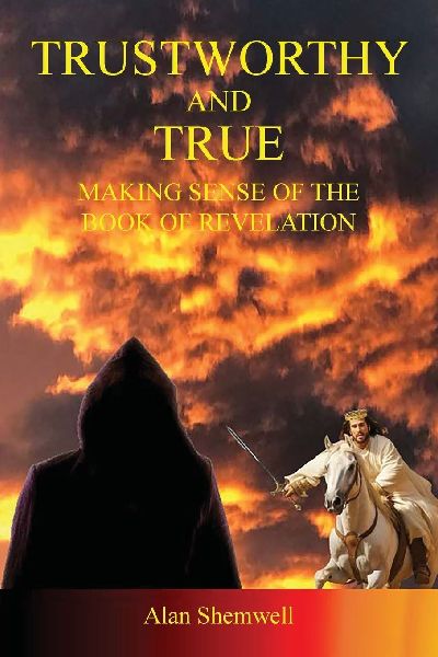 Trustworthy and True: Making sense of the Book of Revelation