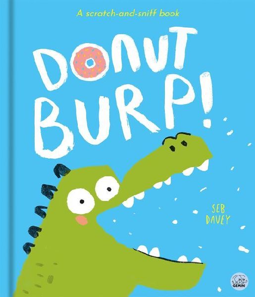 Donut Burp!: A Scratch-And-Sniff Book!