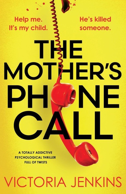 The Mother's Phone Call: A totally addictive psychological thriller full of twists
