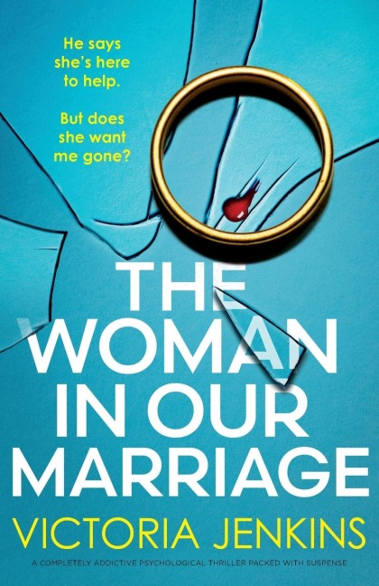 The Woman in Our Marriage: A completely addictive psychological thriller packed with suspense