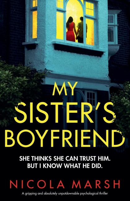 My Sister's Boyfriend: A gripping and absolutely unputdownable psychological thriller