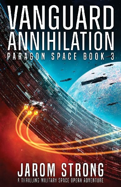Vanguard Annihilation: A thrilling military space opera adventure