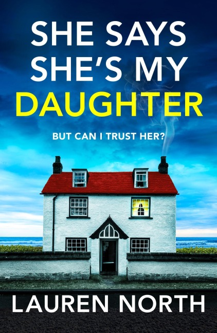 She Says Shes My Daughter: A gripping and addictive psychological thriller with a heart-stopping twist