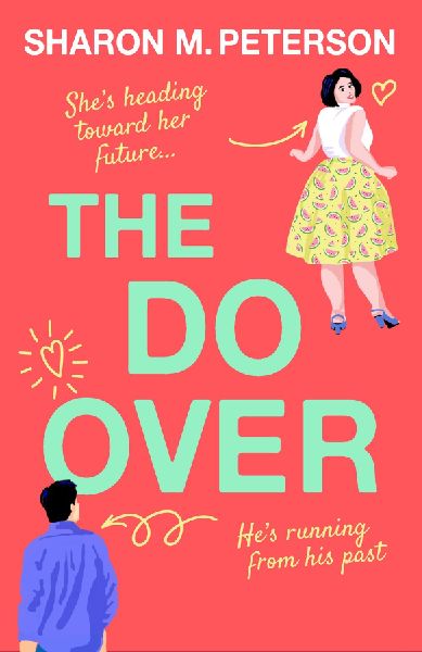 The Do-Over: A totally laugh-out-loud, feel-good romantic comedy