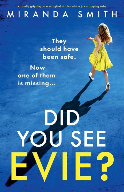 Did You See Evie?: A totally gripping psychological thriller with a jaw-dropping twist
