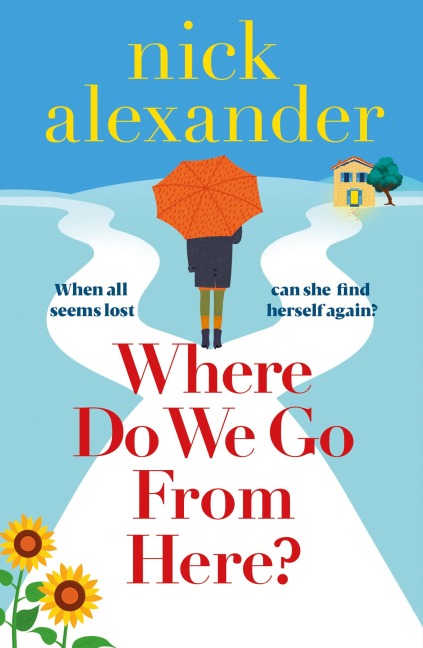 Where Do We Go from Here?: A completely unforgettable and life-affirming novel about love, loss and new beginnings