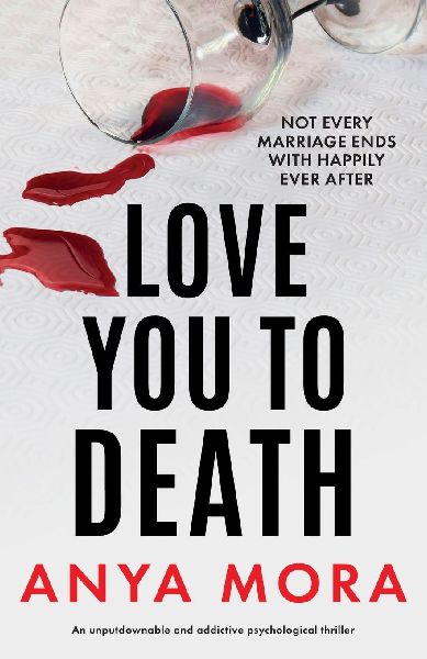 Love You to Death: An unputdownable and addictive psychological thriller