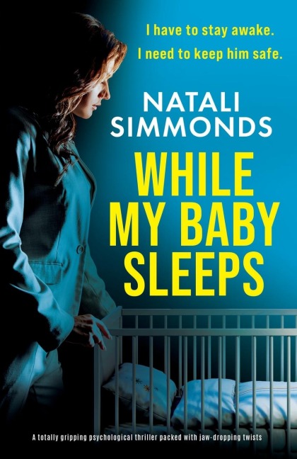 While My Baby Sleeps: A totally gripping psychological thriller packed with jaw-dropping twists