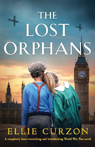 The Lost Orphans: A completely heart-wrenching and breathtaking World War Two novel