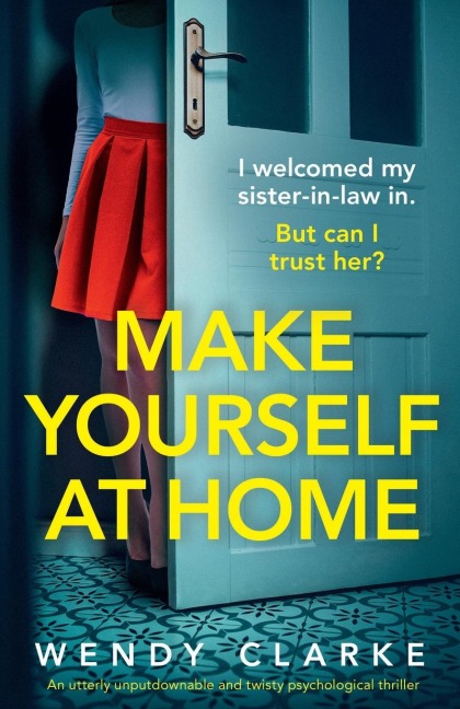 Make Yourself at Home: An utterly unputdownable and twisty psychological thriller