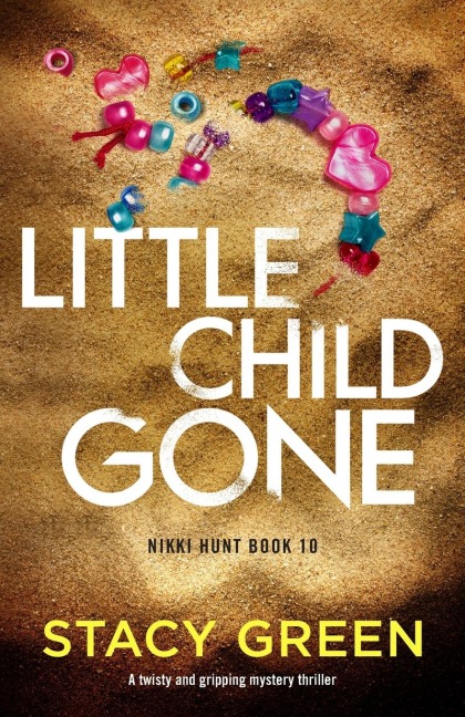 Little Child Gone: A twisty and gripping mystery thriller