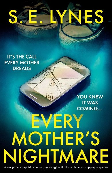 Every Mothers Nightmare: A completely unputdownable psychological thriller with heart-stopping suspense