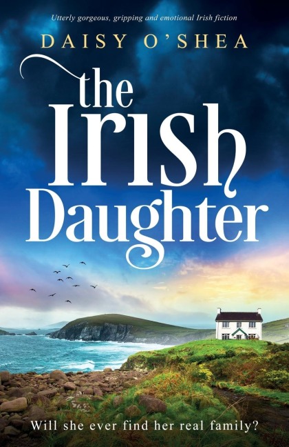 The Irish Daughter: Utterly gorgeous, gripping and emotional Irish fiction