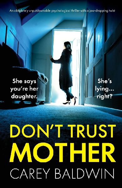 Don't Trust Mother: An absolutely unputdownable psychological thriller with a jaw-dropping twist