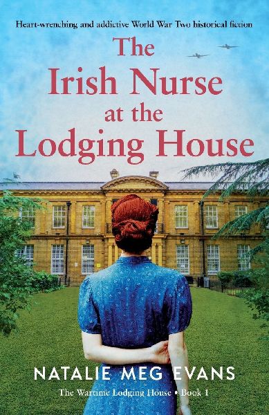 The Irish Nurse at the Lodging House: Heart-wrenching and addictive World War Two historical fiction