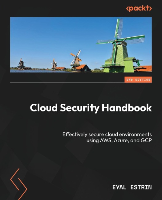Cloud Security Handbook - Second Edition: Effectively secure cloud environments using AWS, Azure, and GCP