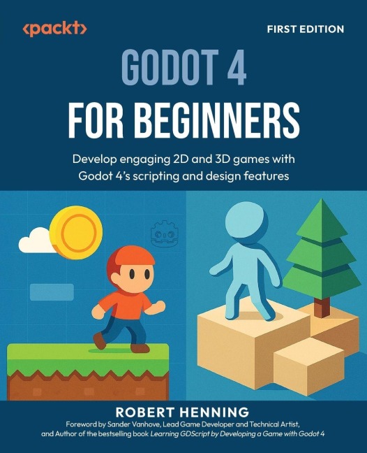 Godot 4 for Beginners: Develop engaging 2D and 3D games with Godot 4s scripting and design features
