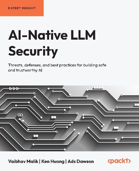 AI-Native LLM Security: Threats, defenses, and best practices for building safe and trustworthy AI