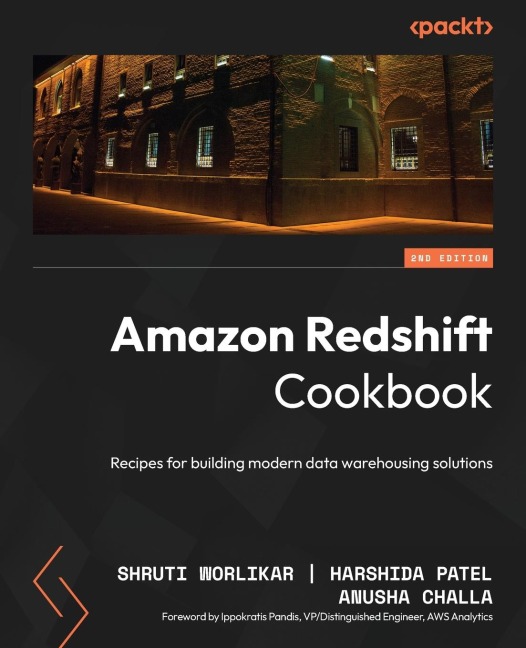 Amazon Redshift Cookbook - Second Edition: Recipes for building modern data warehousing solutions