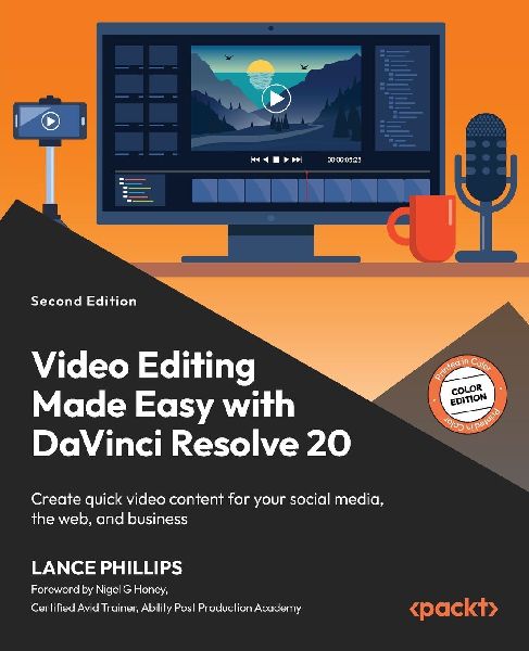 Video Editing Made Easy with DaVinci Resolve 20 - Second Edition: Create quick video content for your social media, the web, and business