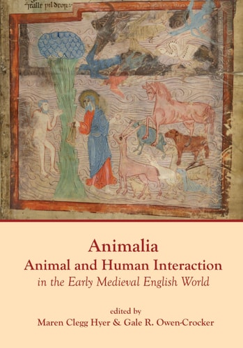 Animalia Animal and Human Interaction in Daily Living in the Early Medieval English World