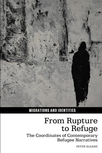 From Rupture to Refuge The Coordinates of Contemporary Refugee Narratives