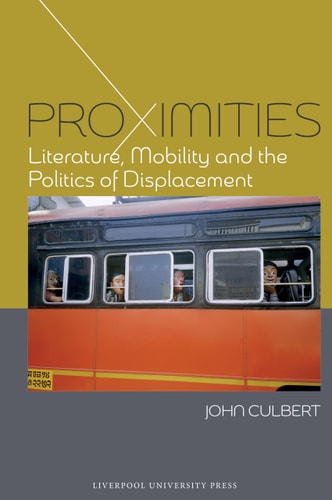 Proximities Literature, Mobility and the Politics of Displacement
