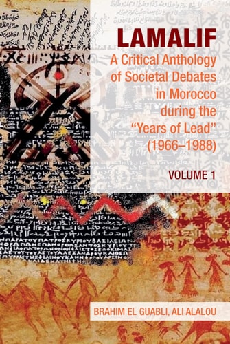 Lamalif A Critical Anthology of Societal Debates in Morocco During the "Years of Lead" (1966-1988)