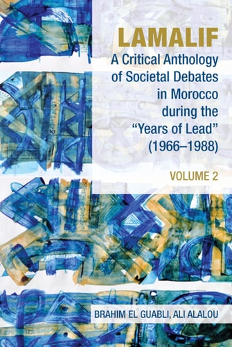 Lamalif A Critical Anthology of Societal Debates in Morocco During the "Years of Lead" (1966-1988)