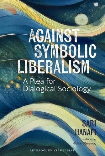 Against Symbolic Liberalism A Plea for Dialogical Sociology