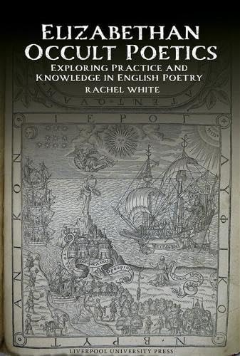 Elizabethan Occult Poetics Exploring Practice and Knowledge in English Poetry