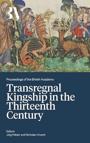 Transregnal Kingship in the Thirteenth Century Jörg Peltzer and Nicholas Vincent