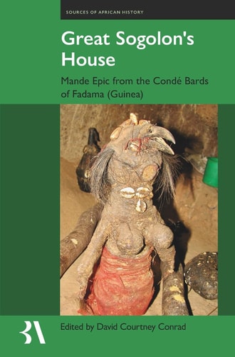 Great Sogolon's House The Epic of Manden According to the Condé Bards of Fadama, Guinea