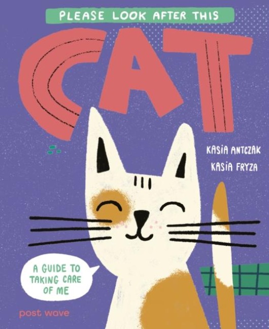 Please Look After This Cat: A Guide to Taking Care of Me