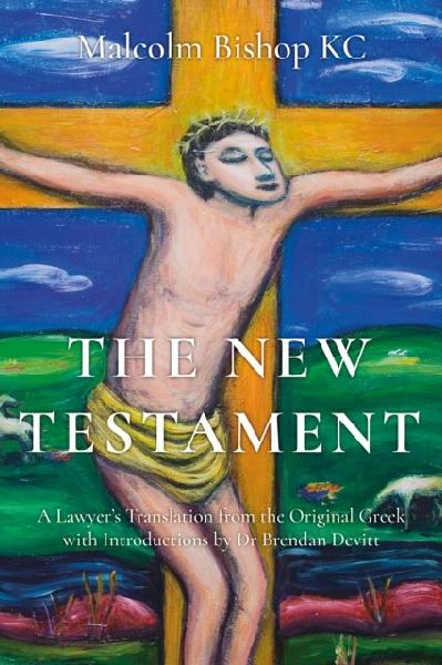 The New Testament: A Lawyers Translation from the Original Greek