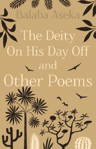 The Deity On His Day Off: And Other Poems