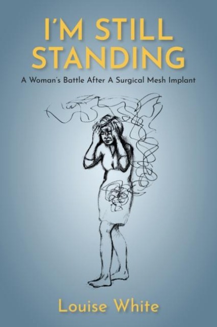 Im still standing: A womans battle after a surgical mesh implant