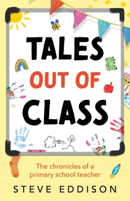 Tales out of Class: The Chronicles of a Primary School Teacher